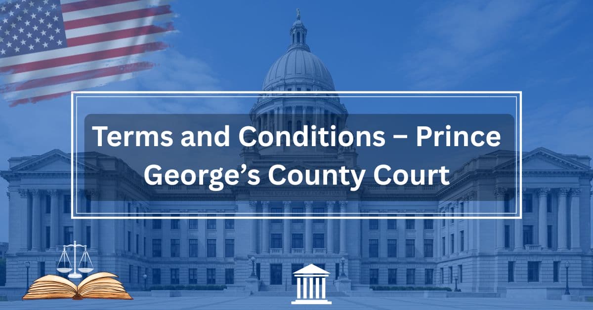 Terms-and-Conditions-–-Prince-Georges-County-Court